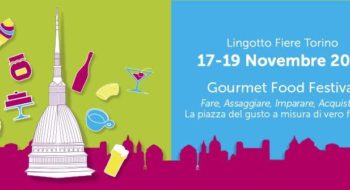 Gourmet Food Festival 2017 Torino: la 3 giorni dedicata ai foodies d’eccellenza