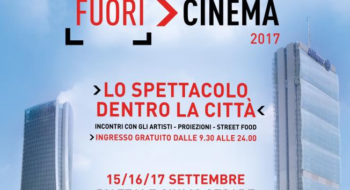 FuoriCinema 2017 Milano: al via la tre giorni dedicata al cinema, tra artisti e proiezioni gratuite