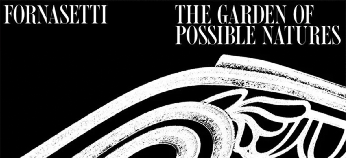 FORNASETTI – THE GARDEN OF POSSIBLE NATURES